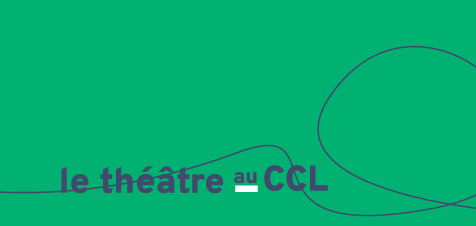 Le théâtre au CCL